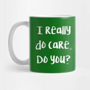 I really do care. Do you? Mug